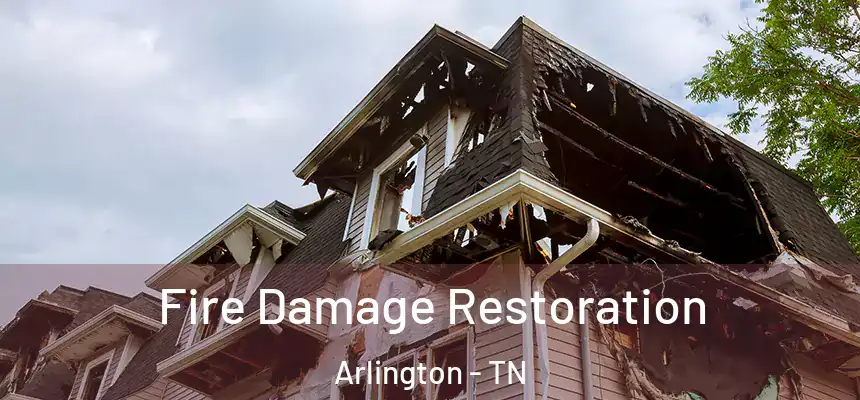  Fire Damage Restoration Arlington - TN
