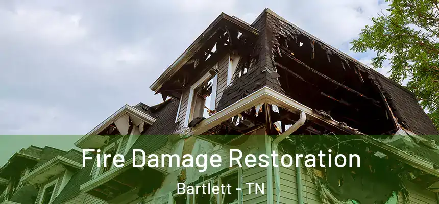  Fire Damage Restoration Bartlett - TN