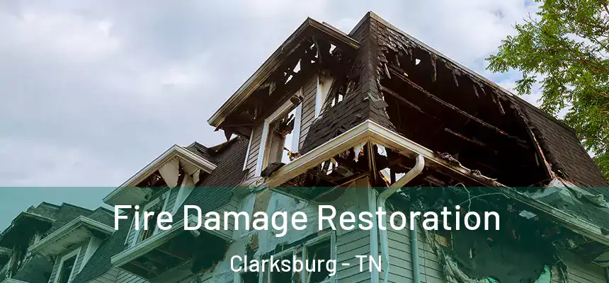 Fire Damage Restoration Clarksburg - TN