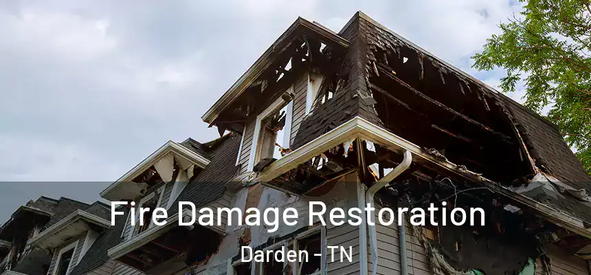  Fire Damage Restoration Darden - TN
