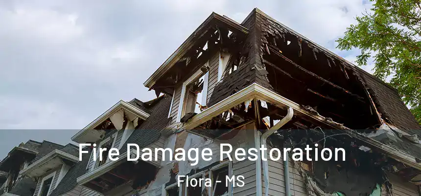  Fire Damage Restoration Flora - MS