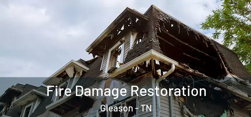  Fire Damage Restoration Gleason - TN
