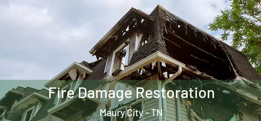  Fire Damage Restoration Maury City - TN