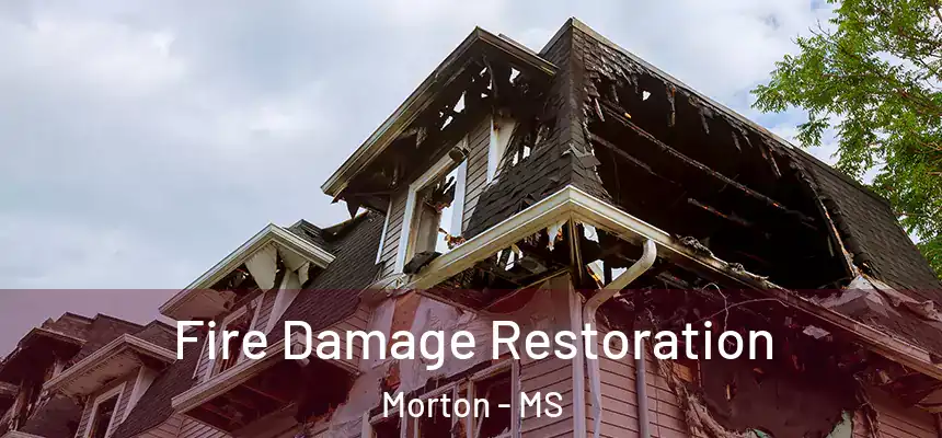  Fire Damage Restoration Morton - MS