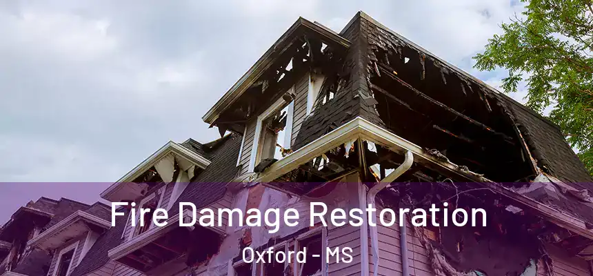  Fire Damage Restoration Oxford - MS