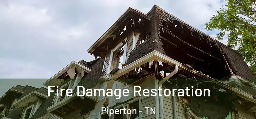 Fire Damage Restoration Piperton - TN