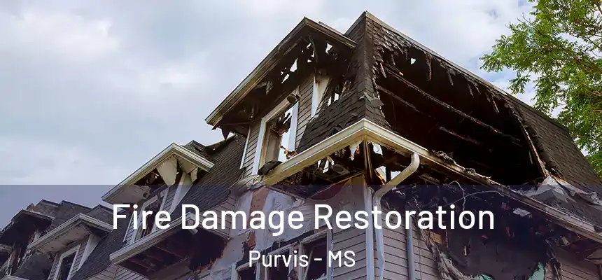  Fire Damage Restoration Purvis - MS