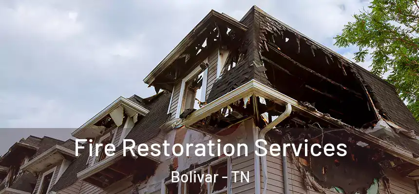  Fire Restoration Services Bolivar - TN
