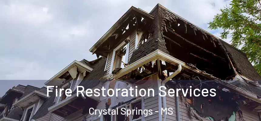  Fire Restoration Services Crystal Springs - MS