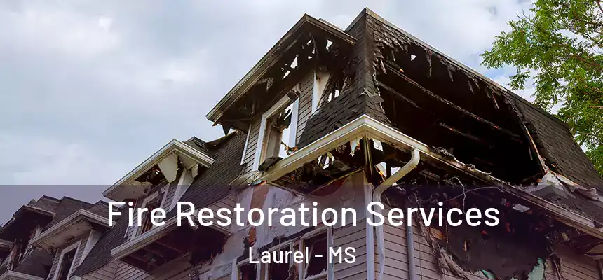  Fire Restoration Services Laurel - MS