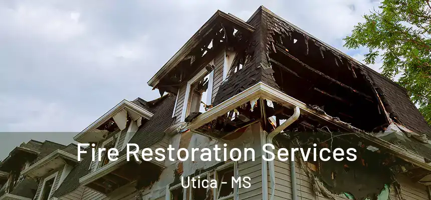  Fire Restoration Services Utica - MS