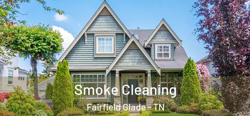  Smoke Cleaning Fairfield Glade - TN