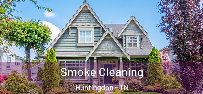  Smoke Cleaning Huntingdon - TN