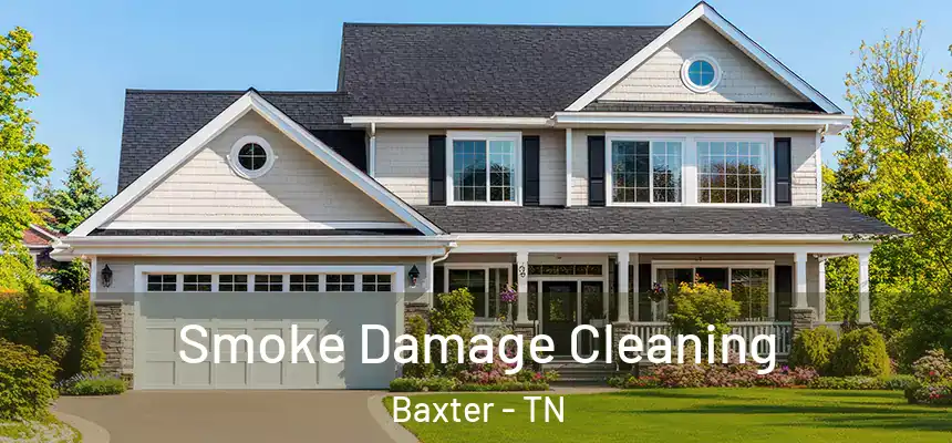  Smoke Damage Cleaning Baxter - TN