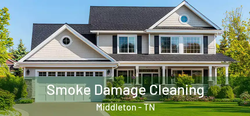  Smoke Damage Cleaning Middleton - TN