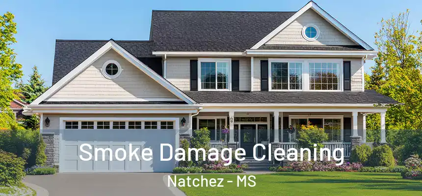 Smoke Damage Cleaning Natchez - MS